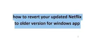 How to revert your updated NETFLIX to older version for windows app? | tutorial