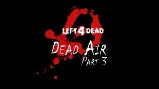 Left4Dead with Dragoneer5 -Dead Air- #3
