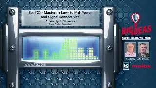 Mastering Low- to Mid-Power and Signal Connectivity: Big Ideas and Little Known Facts: E20