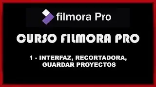 1 CURSO DE FILMORA PRO, APRENDE LA INTERFAZ, RECORTADORA, Y A ORGANIZAR Y GUARDAR TUS PROYECTOS.