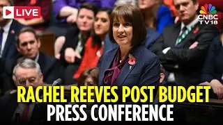 UK Budget 2025 LIVE: Rachel Reeves Holds a Press Conference After Presenting Her Budget | N18G