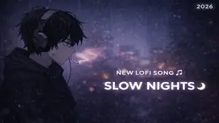 SLOW NIGHTS 🌙 | New Lofi Song 2026 | Love Vibe Chill Beat 🎧