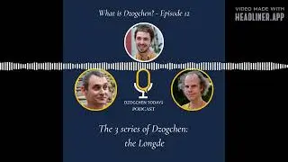Episode 12 - The 3 series of Dzogchen : the Longde