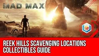 Mad Max All Reek Hills Scavenging Locations Collectibles Guide (Gutgash's Territory)