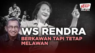 WS Rendra: Berkawan tapi Tetap Melawan | Keep Talking #31