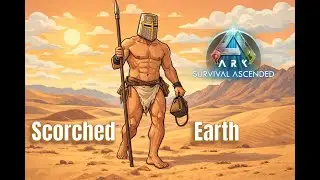 Ark Ascended: Scorched Earth - Part 1