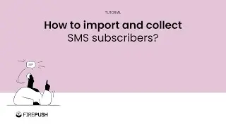Tutorial: How to collect SMS subscribers for Shopify store with Firepush?