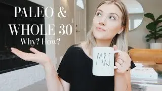 PALEO & WHOLE 30 | WHY I STARTED & HOW I MAINTAIN IT