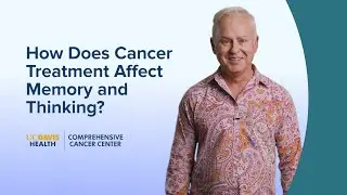 Thinking and Memory Changes During Cancer Treatment | UC Davis Comprehensive Cancer Center