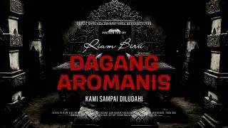 DAGANG AROMANIS - KAMI SAMPAI DILUDAHI | EP547 - Riam Biru