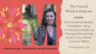 The Universal Mother Principles—Why Conscious Caregiving Changes Everything