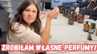 ZROBIŁAM MOJE WŁASNE PERFUMY! | VLOG