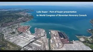 Luka Koper - Port of Koper, presentation to World Congress of Slovenian Honorary Consuls