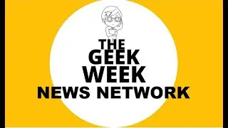 The Geek Week News Network Presents: The Nightly News Episode 02