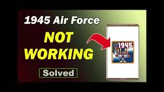 Fix 1945 Air Force App Not Working Problem on Android