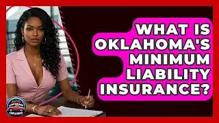 What Is Oklahoma's Minimum Liability Insurance? - Auto Coverage Explained