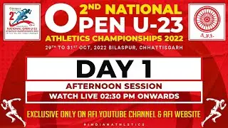 LIVE 2ND NATIONAL U-23 ATHLETICS CHAMPIONSHIPS 2022- BILASPUR (CHHATTISGARH) DAY 1| Afternoon