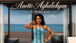 Anette Aghabekyan - Erb du kas / Երբ դու կաս (Official Music Video 2026)