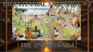 Bicentennial Snapshot No 02 - On&ouml;dow&aacute;'ga (Seneca)