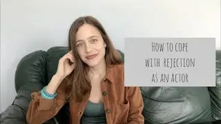 10 strategies to help you cope with rejection as an actor