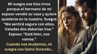 Mi suegra nos hizo irnos por mi cuñado y su esposa. Después, nos llamó llorando...