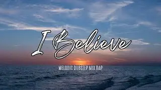 I Believe - Emotional Melodic EDM (Dubstep Mix Rap) | Danski Soundwave