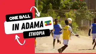 EPISODES 2 ONE BALL IN ETHIOPIA ⚽️