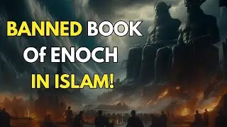The Banned Book of Enoch Explained in Islam | Quranic Truth