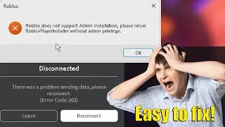 How to fix Roblox (Error Code: 262) and Roblox does not support Admin Installation!