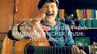 Ein pi-pa-putziger Igel 🦔 (Text: Annemarie Fischer, Musik: Hans Sandig) hier von J&uuml;rgen Fastje