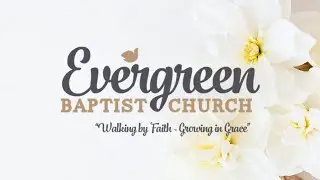 Feb 15, 2026 - Welcome to Evergreen Baptist Church