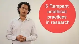 5 Rampant unethical practices in research