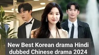 New Best korean Drama Hindi Dubbed Chinese Drama Romance Comedy Fantasy Action thriller 2024