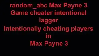 random_abc Cheating players in Max Payne 3 FREE AIM SOFT LOCK PC Ing_YT Sony Djo madoto CHRIST-3-16