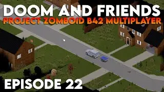 Doom & Friends - PROJECT ZOMBOID Multiplayer - Episode 22