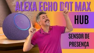 ECHO DOT MAX - Alexa com Hub interno, sensor presen&ccedil;a e temperatura!