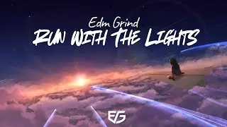 EDM GRIND - Run With The Lights 