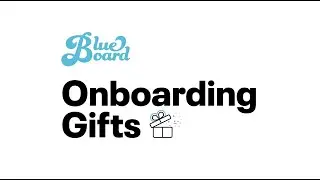 Introducing Blueboard Onboarding Gifts