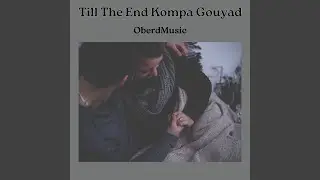 Till the End Kompa Gouyad
