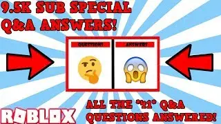 ALL Q&A QUESTIONS ANSWERED! (41 QUESTIONS) *9500 SUB SPECIAL #2*