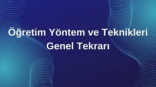 Öğretim Yöntem ve Teknikleri Genel Tekrar -2
