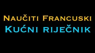 Francuski jezik: kućni riječnik - NauciFrancuski.com
