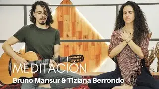 MEDITACIÓN || BRUNO MANSUR & TIZIANA BERRONDO