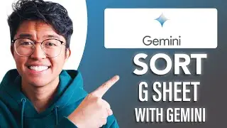 How to Sort Google Sheet Data with Google Gemini (SIMPLE & Easy Guide!)