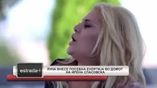 Estradaplus 11.09.2018 - Luna vnese posebna energija vo domot na Irena Spasovska