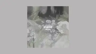 dream // mask (slowed + reverb)
