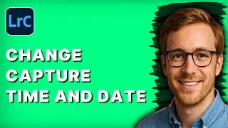 How to Change Capture Time and Date in Lightroom Classic [2026 Full Guide]