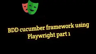 #24 - BDD Cucumber Framework Part 1 in Playwright with Javascript.