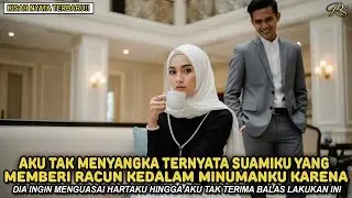 SUAMIKU TEGA MERACUNIKU DEMI BISA KUASAI HARTAKU - AKU YANG TAHU RENCANA BSUUSKNYA BALAS LAKUKAN INI