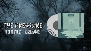 the pressure-little image (sped up + reverb)